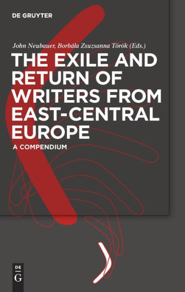 The Exile and Return of Writers from East-Central Europe: A Compendium / Edition 1