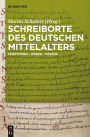 Schreiborte des deutschen Mittelalters: Skriptorien - Werke - Mäzene