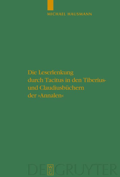 Die Leserlenkung durch Tacitus in den Tiberius- und Claudiusbüchern der 