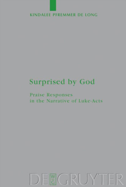 Surprised by God: Praise Responses in the Narrative of Luke-Acts / Edition 1