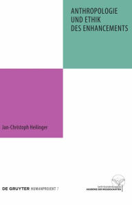 Title: Anthropologie und Ethik des Enhancements / Edition 1, Author: Jan-Christoph Heilinger