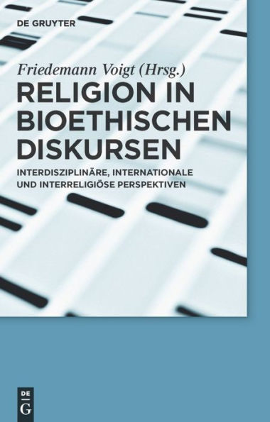 Religion in bioethischen Diskursen: Interdisziplinäre, internationale und interreligiöse Perspektiven / Edition 1