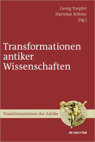 Title: Transformationen antiker Wissenschaften, Author: Georg Toepfer