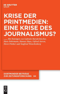 Title: Krise der Printmedien: Eine Krise des Journalismus? / Edition 1, Author: Gabriele Bartelt-Kircher