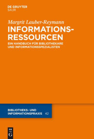 Title: Informationsressourcen: Ein Handbuch für Bibliothekare und Informationsspezialisten / Edition 1, Author: Margrit Lauber-Reymann