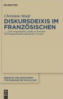 Diskursdeixis im Franzosischen: Eine korpusbasierte Studie zu Semantik und Pragmatik diskursdeiktischer Verweise