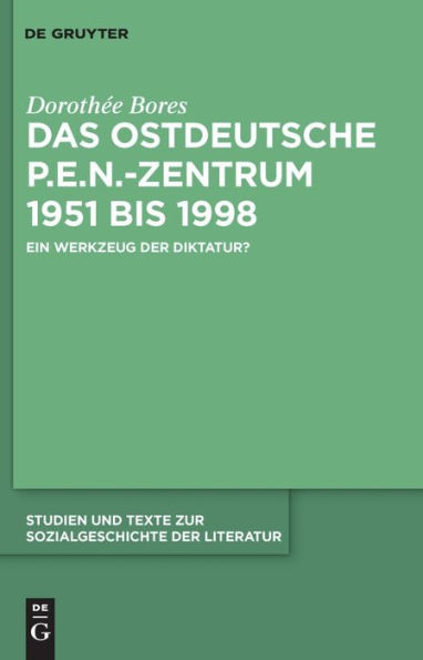 Das ostdeutsche P.E.N.-Zentrum 1951 bis 1998: Ein Werkzeug der Diktatur?
