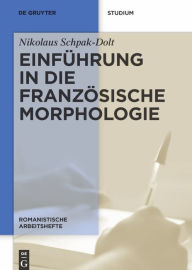 Title: Einführung in die französische Morphologie, Author: Nikolaus Schpak-Dolt