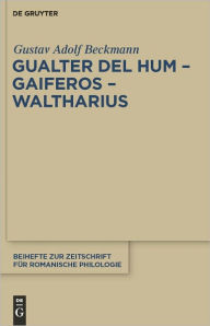 Title: Gualter del Hum - Gaiferos - Waltharius, Author: Gustav Adolf Beckmann