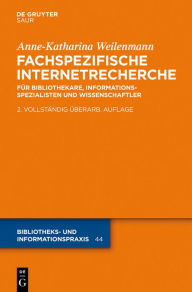 Title: Fachspezifische Internetrecherche: Für Bibliothekare, Informationsspezialisten und Wissenschaftler, Author: Anne-Katharina Weilenmann