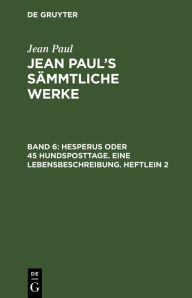 Title: Hesperus oder 45 Hundsposttage. Eine Lebensbeschreibung. Heftlein 2, Author: Jean Paul