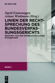 Title: Linien der Rechtsprechung des Bundesverfassungsgerichts - erörtert von den wissenschaftlichen Mitarbeiterinnen und Mitarbeitern. Band 2, Author: Sigrid Emmenegger