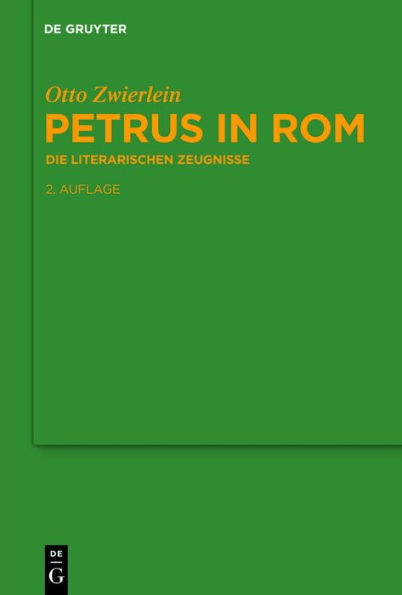 Petrus in Rom: Die literarischen Zeugnisse. Mit einer kritischen Edition der Martyrien des Petrus und Paulus auf neuer handschriftlicher Grundlage