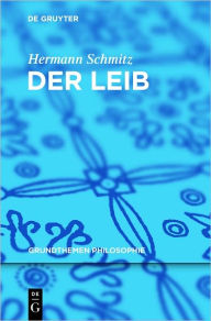 Title: Der Leib, Author: Hermann Schmitz