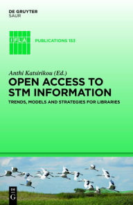 Title: Open Access to STM Information: Trends, Models and Strategies for Libraries, Author: Anthi Katsirikou