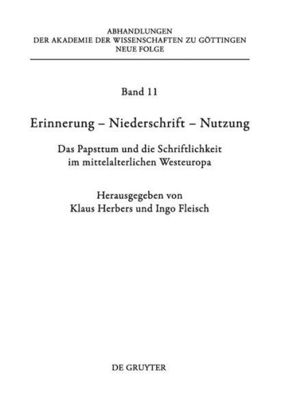 Erinnerung - Niederschrift - Nutzung: Das Papsttum und die Schriftlichkeit im mittelalterlichen Westeuropa