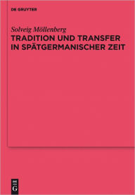 Title: Tradition und Transfer in spatgermanischer Zeit: Suddeutsches, englisches und skandinavisches Fundgut des 6. Jahrhunderts, Author: Solveig Mollenberg