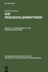 Title: Konkordanz zu den Pseudoklementinen, Teil 1: Lateinisches Wortregister, Author: Georg Strecker