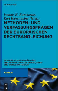 Title: Methoden- und Verfassungsfragen der Europaischen Rechtsangleichung, Author: Ioannis K. Karakostas