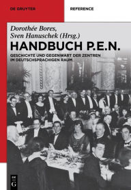 Title: Handbuch PEN: Geschichte und Gegenwart der deutschsprachigen Zentren, Author: Dorothée Bores
