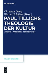 Title: Paul Tillichs Theologie der Kultur: Aspekte - Probleme - Perspektiven, Author: Christian Danz