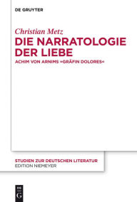 Title: Die Narratologie der Liebe: Achim von Arnims 