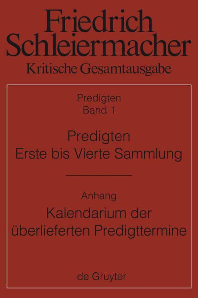 Predigten. Erste bis Vierte Sammlung (1801-1820) mit den Varianten der Neuauflagen (1806-1826): Anhang: Günter Meckenstock, Kalendarium der überlieferten Predigttermine Schleiermachers