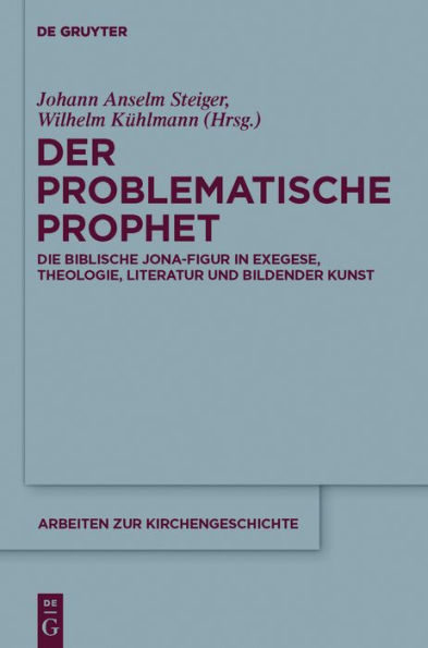 Der problematische Prophet: Die biblische Jona-Figur in Exegese, Theologie, Literatur und Bildender Kunst