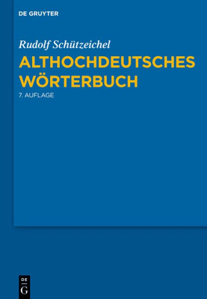 Althochdeutsches Wörterbuch: 7., durchgesehene und verbesserte Auflage.