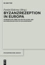 Byzanzrezeption in Europa: Spurensuche uber das Mittelalter und die Renaissance bis in die Gegenwart