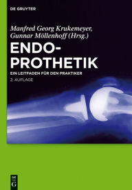 Title: Endoprothetik: Ein Leitfaden für den Praktiker, Author: Manfred Georg Krukemeyer