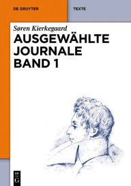 Title: Søren Kierkegaard: Ausgewählte Journale. Band 1, Author: S ren Kierkegaard