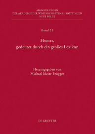 Title: Homer, gedeutet durch ein großes Lexikon: Akten des Hamburger Kolloquiums vom 6.-8. Oktober 2010 zum Abschluss des Lexikons des frühgriechischen Epos, Author: Michael Meier-Brügger