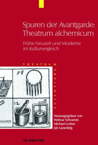 Title: Spuren der Avantgarde: Theatrum alchemicum: Frühe Neuzeit und Moderne im Kulturvergleich, Author: Helmar Schramm (?)