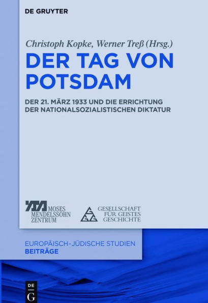 Der Tag von Potsdam: Der 21. März 1933 und die Errichtung der nationalsozialistischen Diktatur