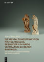 Die Gestaltungsprincipien Michelangelos, besonders in ihrem Verhaltnis zu denen Raffaels: Aus dem Nachlass
