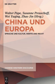 Title: China und Europa: Sprache und Kultur, Werte und Recht, Author: Walter Pape