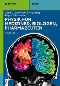 Title: Physik für Mediziner, Biologen, Pharmazeuten, Author: Alfred X. Trautwein
