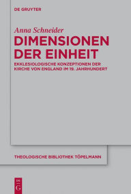 Title: Dimensionen der Einheit: Ekklesiologische Konzeptionen der Kirche von England im 19. Jahrhundert, Author: Anna Schneider