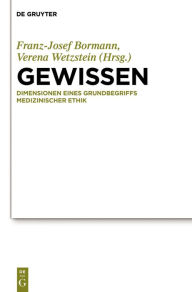 Title: Gewissen: Dimensionen eines Grundbegriffs medizinischer Ethik, Author: Franz-Josef Bormann