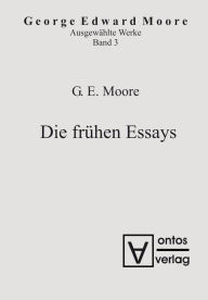 Title: Die frühen Essays, Author: Georg Edward Moore