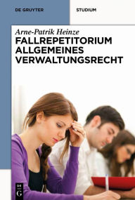 Title: Systematisches Fallrepetitorium Allgemeines Verwaltungsrecht, Author: Arne-Patrik Heinze