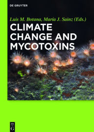 Title: Climate Change and Mycotoxins / Edition 1, Author: Luis M. Botana