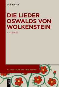 Title: Die Lieder Oswalds von Wolkenstein, Author: Karl Kurt Klein
