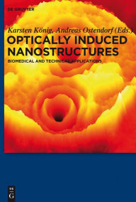 Title: Optically Induced Nanostructures: Biomedical and Technical Applications, Author: Karsten König