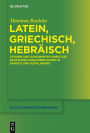 Latein, Griechisch, Hebraisch: Studien und Dokumentationen zur deutschen Sprachreflexion in Barock und Aufklarung