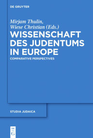 Title: Wissenschaft des Judentums in Europe: Comparative and Transnational Perspectives, Author: Christian Wiese