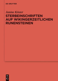 Title: Sterbeinschriften auf wikingerzeitlichen Runensteinen, Author: Janine Köster