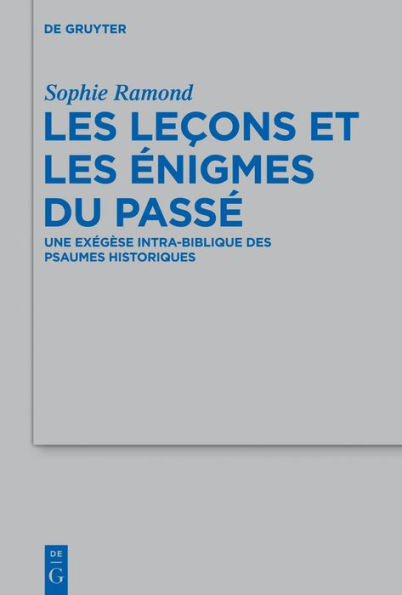 Les leçons et les énigmes du passé: Une exégèse intra-biblique des psaumes historiques