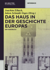 Title: Das Haus in der Geschichte Europas: Ein Handbuch, Author: Joachim Eibach